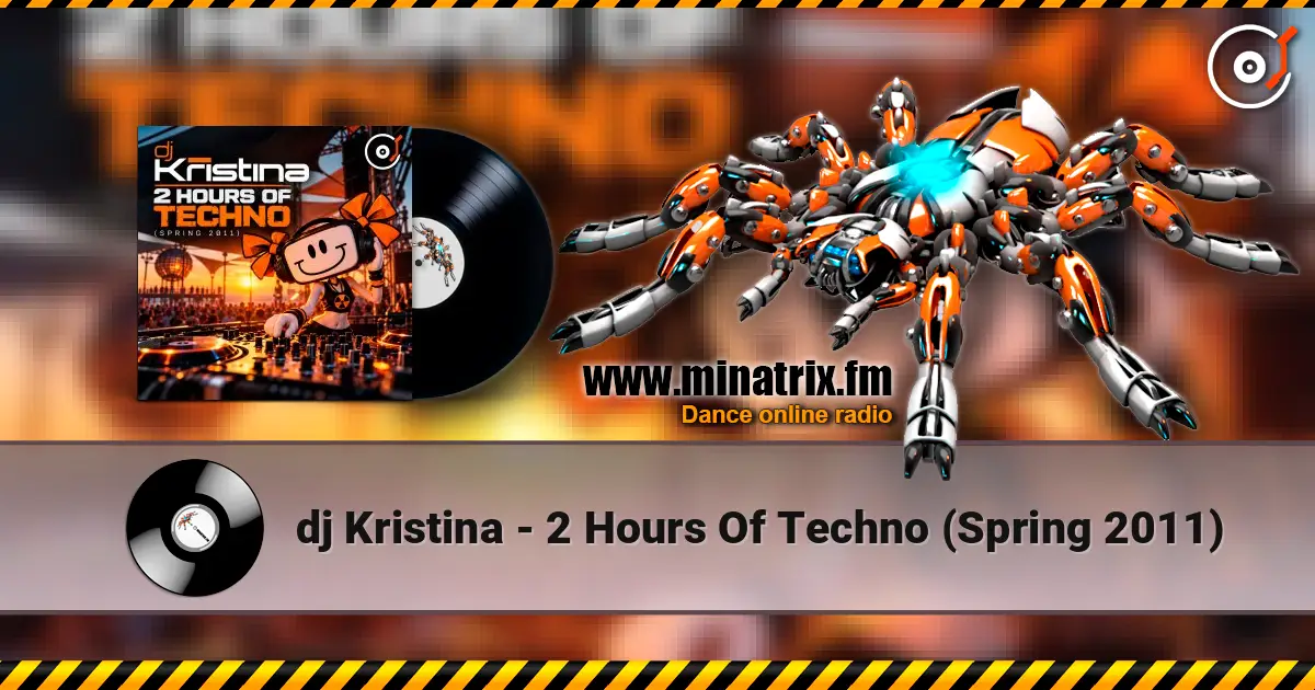 dj Kristina - 2 Hours Of Techno (Spring 2011) жоғары сапада онлайн тыңдау | Minatrix.FM