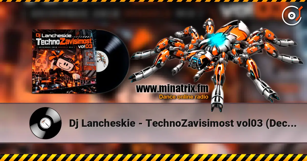 Dj Lancheskie - TechnoZavisimost vol03 (December 2010 ppeople mix) жоғары сапада онлайн тыңдау | Minatrix.FM