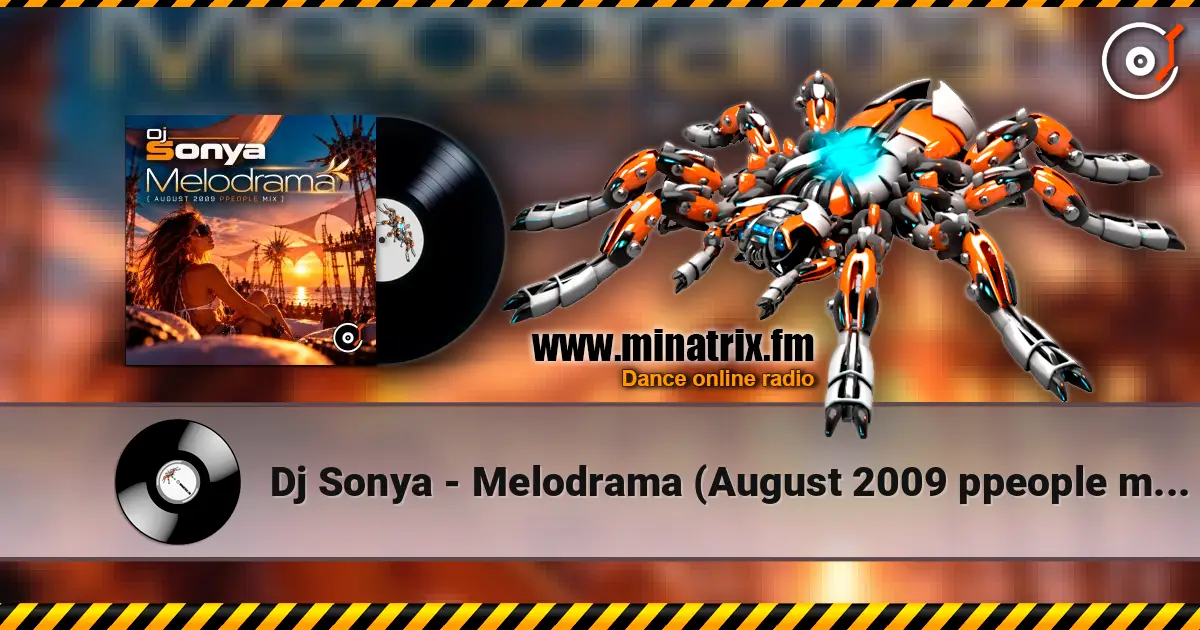 Dj Sonya - Melodrama (August 2009 ppeople mix) жоғары сапада онлайн тыңдау | Minatrix.FM