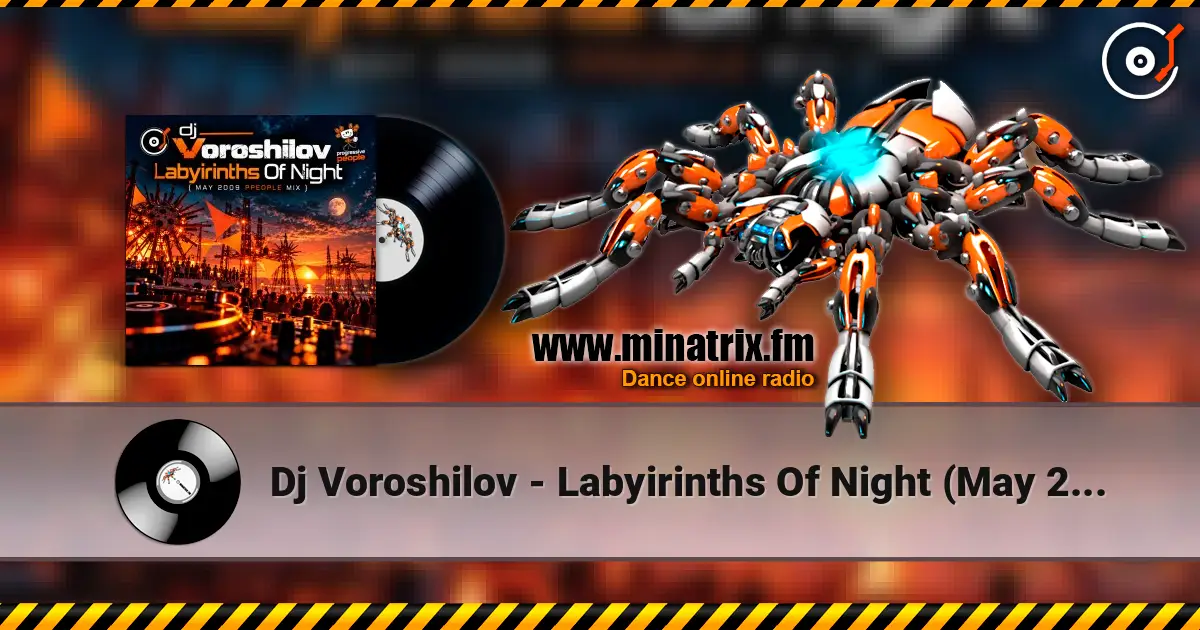 Dj Voroshilov - Labyirinths Of Night (May 2009 ppeople mix) жоғары сапада онлайн тыңдау | Minatrix.FM