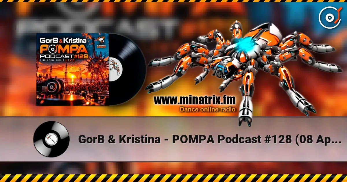 GorB & Kristina - POMPA Podcast #128 (08 April 2013) LIVE жоғары сапада онлайн тыңдау | Minatrix.FM