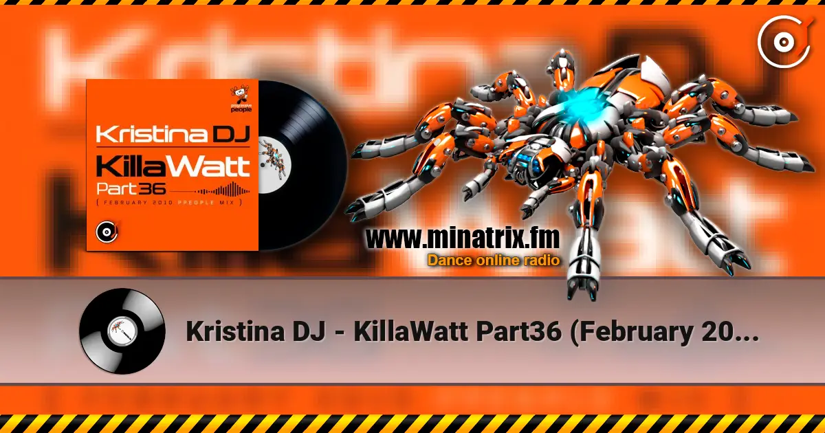 Kristina DJ - KillaWatt Part36 (February 2010 ppeople mix) жоғары сапада онлайн тыңдау | Minatrix.FM