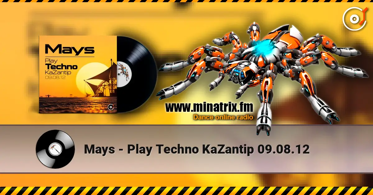 Mays - Play Techno KaZantip 09.08.12 жоғары сапада онлайн тыңдау | Minatrix.FM