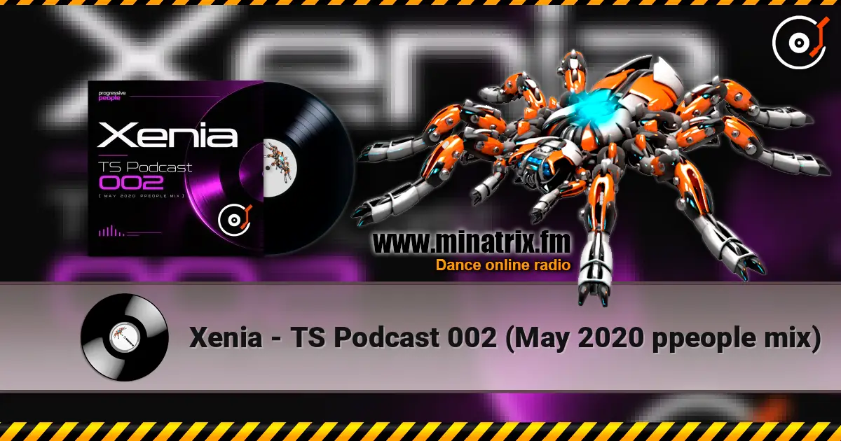 Xenia - TS Podcast 002 (May 2020 ppeople mix) online in hoher Qualität hören | Minatrix.FM