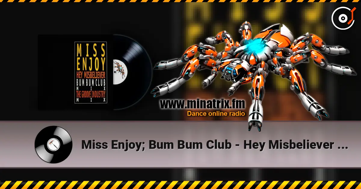 Miss Enjoy; Bum Bum Club - Hey Misbeliever (The Groove Industry Vocal Mix) жоғары сапада онлайн тыңдау | Minatrix.FM