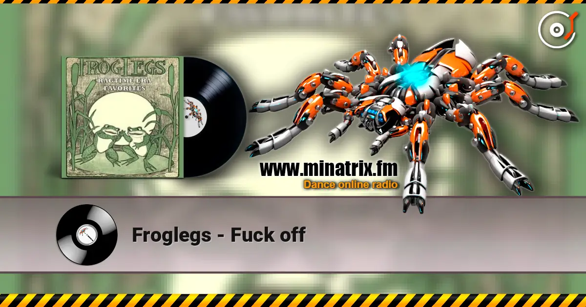 Froglegs - Fuck off жоғары сапада онлайн тыңдау | Minatrix.FM