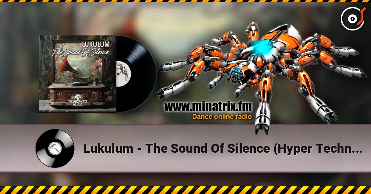 Lukulum - The Sound Of Silence (Hyper Techno Extended) жоғары сапада онлайн тыңдау | Minatrix.FM