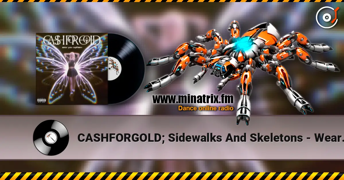 CASHFORGOLD; Sidewalks And Skeletons - Wear Me Out жоғары сапада онлайн тыңдау | Minatrix.FM