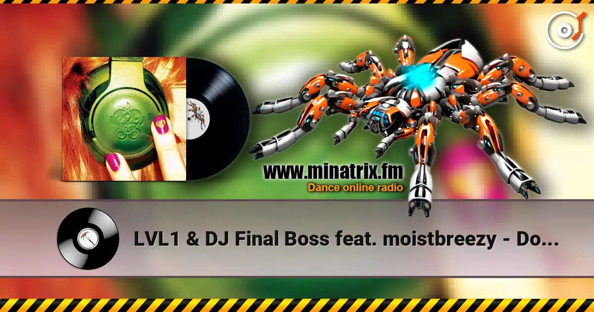 LVL1 & DJ Final Boss feat. moistbreezy - Don't Wanna Go Home жоғары сапада онлайн тыңдау | Minatrix.FM