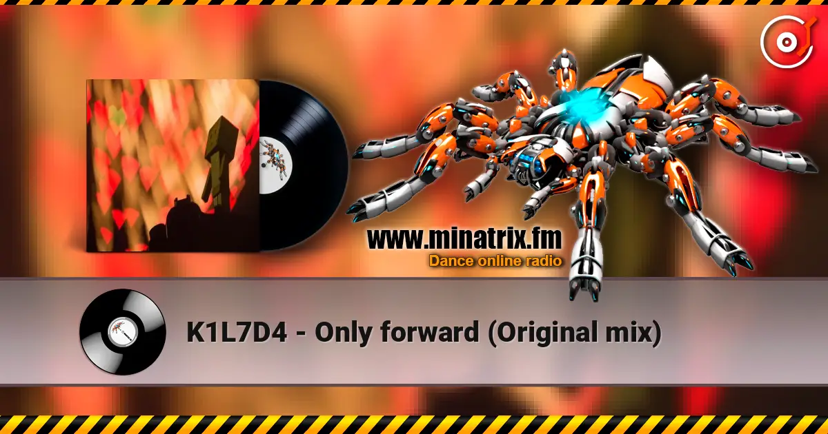 K1L7D4 - Only forward (Original mix) жоғары сапада онлайн тыңдау | Minatrix.FM