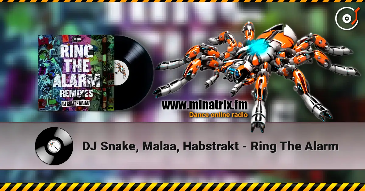 DJ Snake, Malaa, Habstrakt - Ring The Alarm жоғары сапада онлайн тыңдау | Minatrix.FM