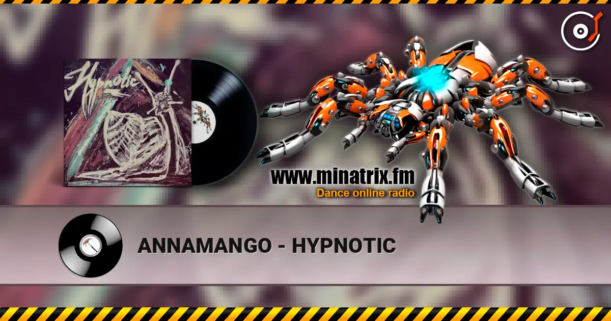 ANNAMANGO - HYPNOTIC жоғары сапада онлайн тыңдау | Minatrix.FM