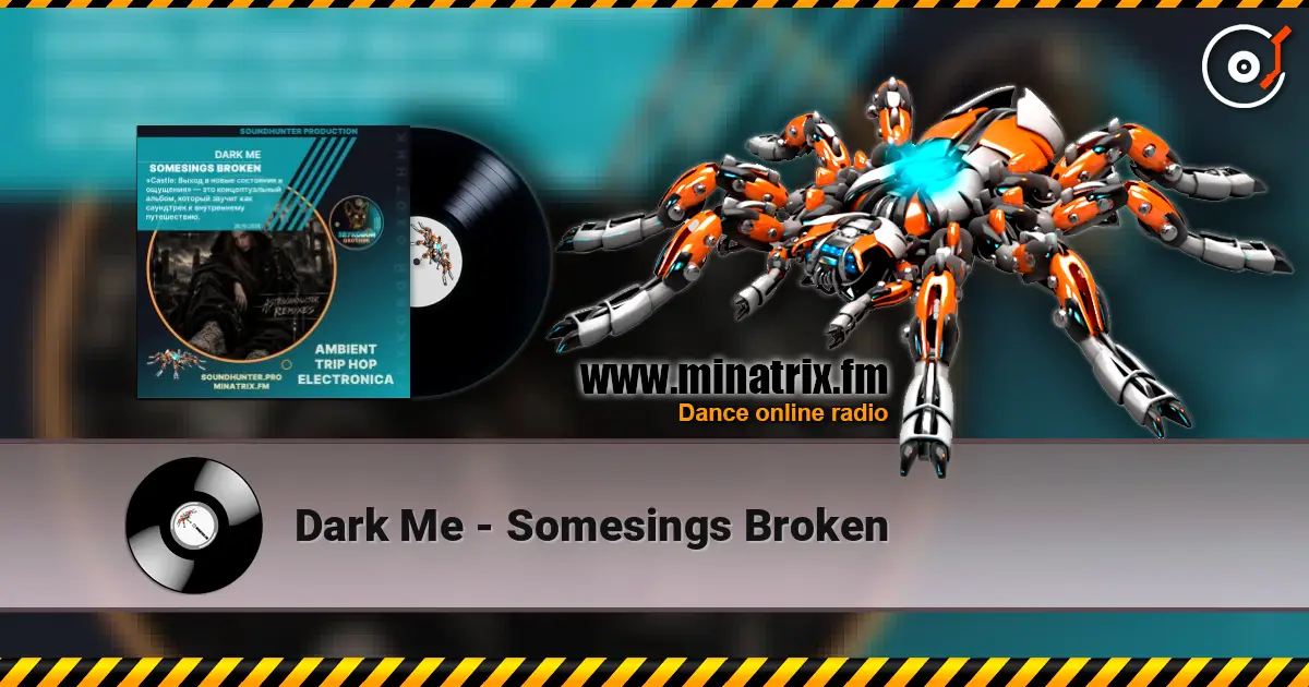 Dark Me - Somesings Broken жоғары сапада онлайн тыңдау | Minatrix.FM