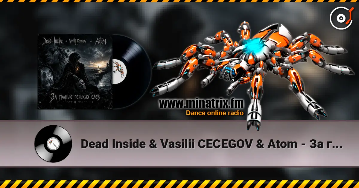 Dead Inside & Vasilii CECEGOV & Atom - За гранью горьких слов жоғары сапада онлайн тыңдау | Minatrix.FM