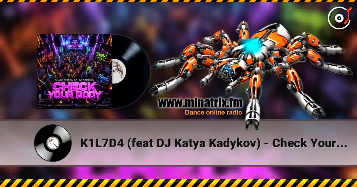 K1L7D4 (feat DJ Katya Kadykov) - Check Your Body online in hoher Qualität hören | Minatrix.FM