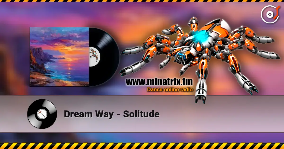Dream Way - Solitude жоғары сапада онлайн тыңдау | Minatrix.FM