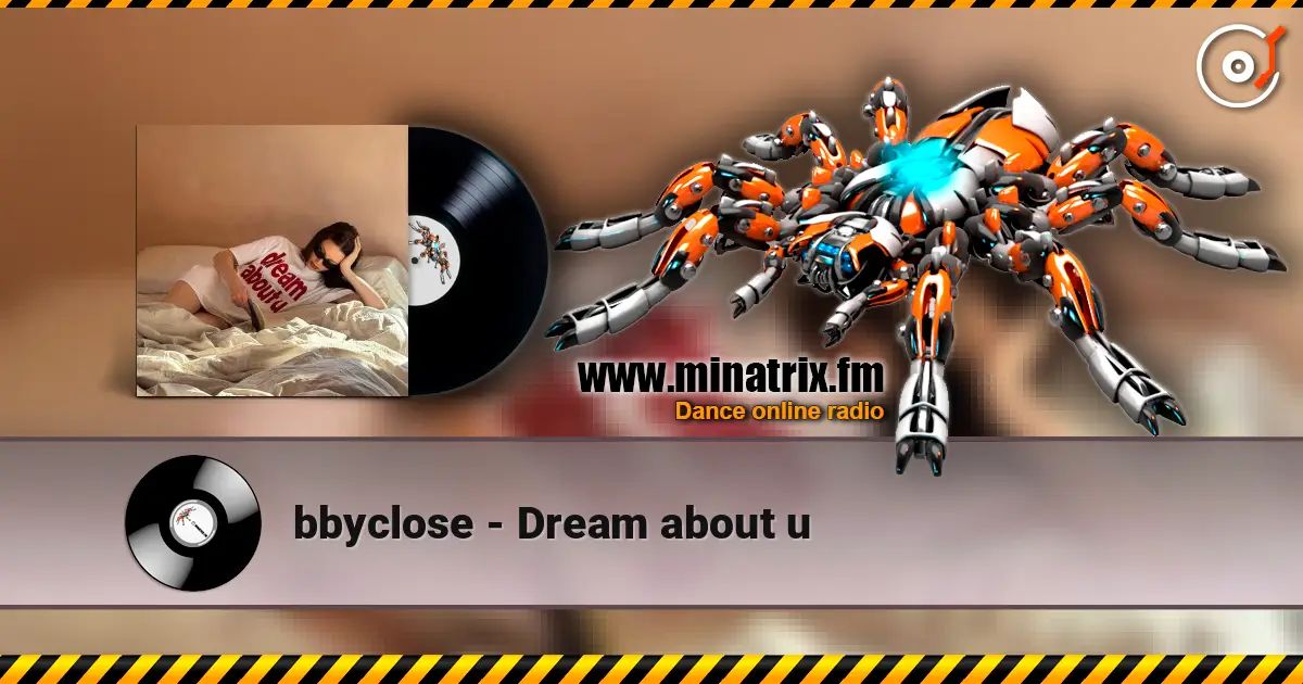 bbyclose - Dream about u жоғары сапада онлайн тыңдау | Minatrix.FM