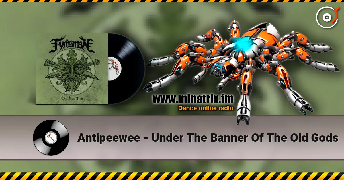 Antipeewee - Under The Banner Of The Old Gods жоғары сапада онлайн тыңдау | Minatrix.FM