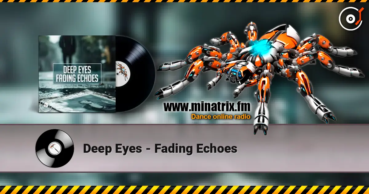 Deep Eyes - Fading Echoes жоғары сапада онлайн тыңдау | Minatrix.FM