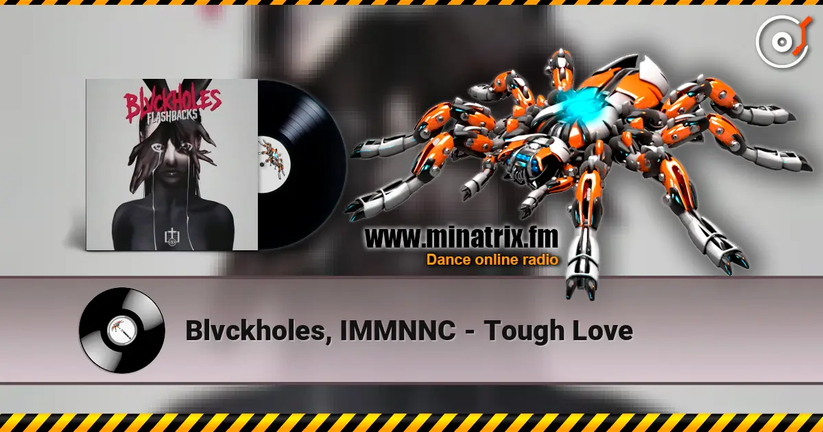 Blvckholes, IMMNNC - Tough Love жоғары сапада онлайн тыңдау | Minatrix.FM