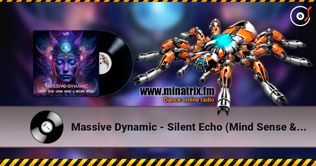 Massive Dynamic - Silent Echo (Mind Sense & Orisma Remix) жоғары сапада онлайн тыңдау | Minatrix.FM