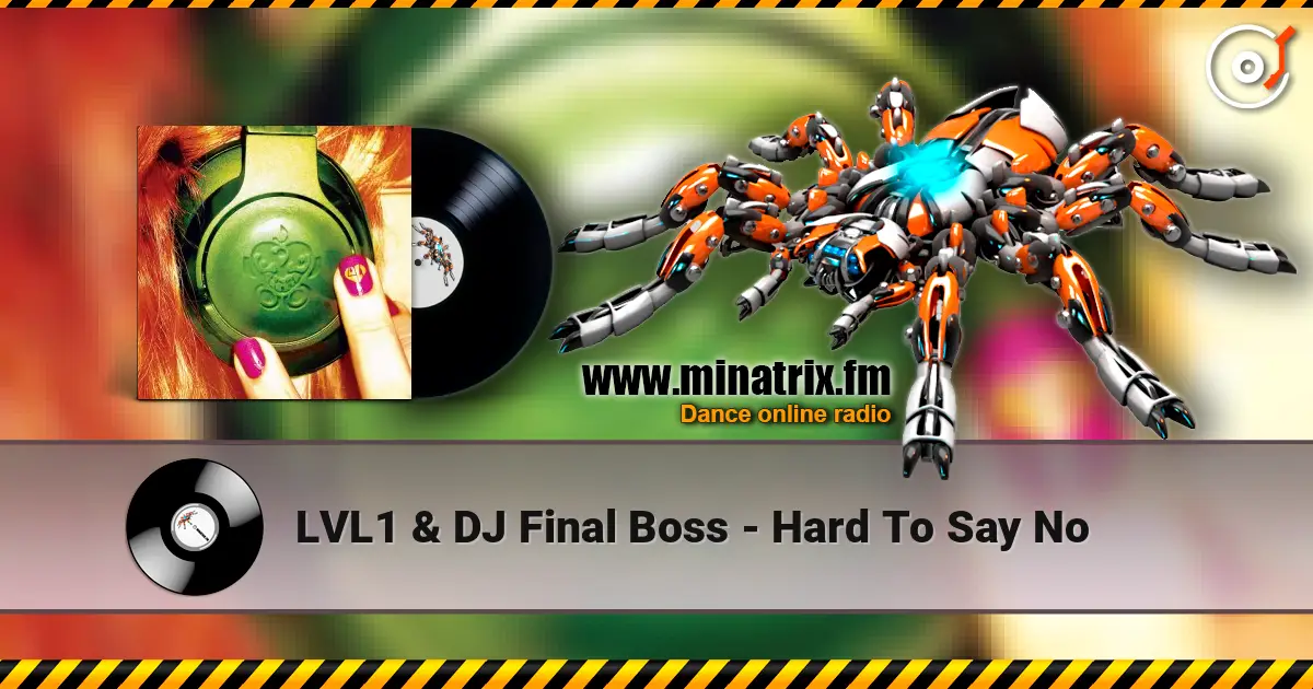 LVL1 & DJ Final Boss - Hard To Say No жоғары сапада онлайн тыңдау | Minatrix.FM