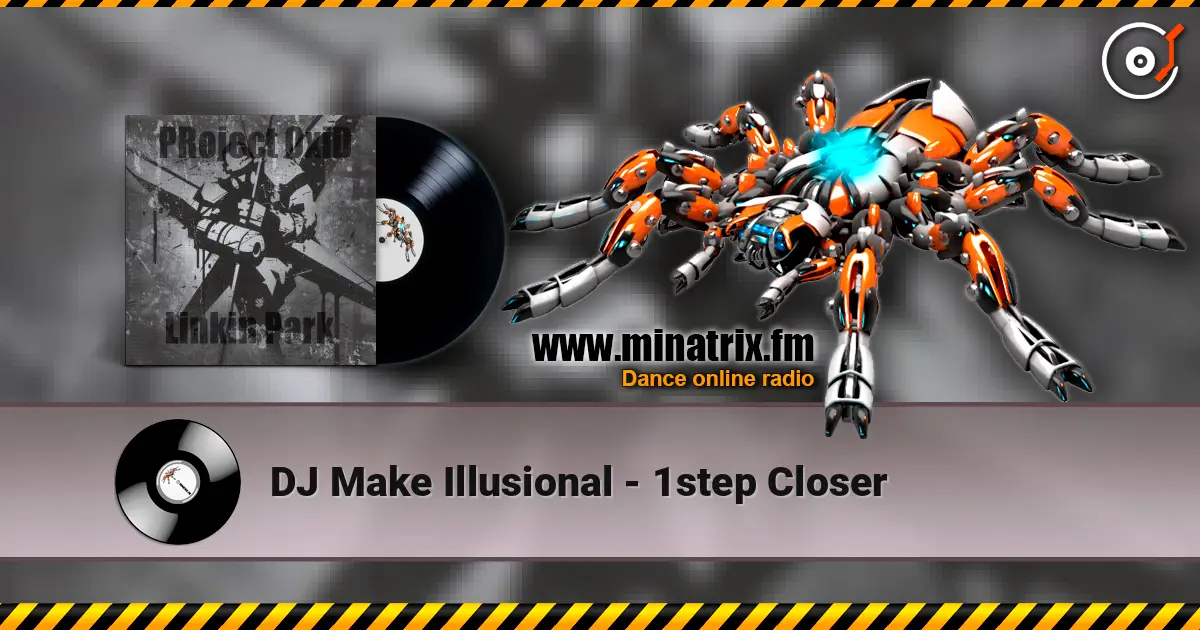 DJ Make Illusional - 1step Closer жоғары сапада онлайн тыңдау | Minatrix.FM
