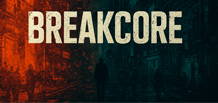 Breakcore — музика хаосу та енергії