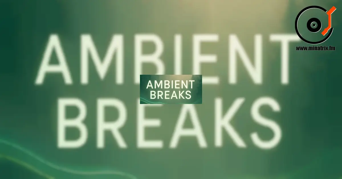 Ambient Breaks — стиль на стыке эмбиента и брейкбита [kz]